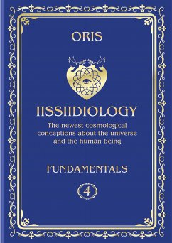 Volume 4. Iissiidiology Fundamentals. «Structure and Laws of implementation of Macrocosmos skrruullerrt system energy-informational dynamics» (eBook, ePUB) - Oris, Oris