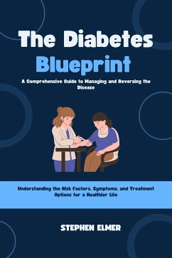 The Diabetes Blueprint: A Comprehensive Guide to Managing and Reversing the Disease (eBook, ePUB) - Elmer, Stephen