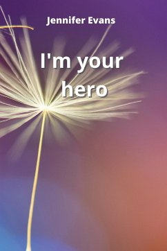 i'm your hero - Evans, Jennifer