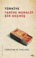 Türkiye - Tarihe Muhalif Bir Gecmis - M. Philliou, Christine