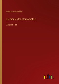 Elemente der Stereometrie - Holzmüller, Gustav