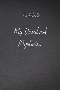 My Unsolved Mysteries - Roberts, Joe