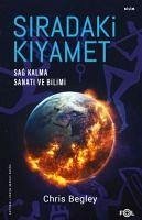 Siradaki Kiyamet - Sag Kalma Sanati ve Bilimi - Begley, Chris