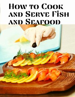 How to Cook and Serve Fish and Seafood - Jessica L. Faulk