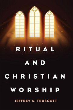 Ritual and Christian Worship - Truscott, Jeffrey A.