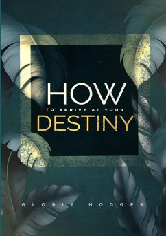 How To Arrive At Your Destiny - Hodges, Gloria