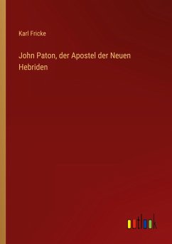 John Paton, der Apostel der Neuen Hebriden - Fricke, Karl