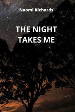 THE NIGHT TAKES ME - Richards, Naomi