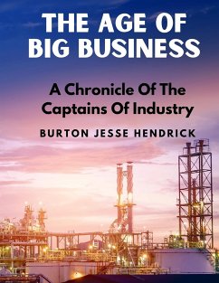 The Age Of Big Business - Burton Jesse Hendrick