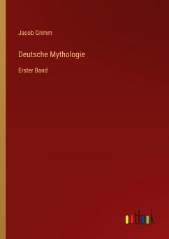 Deutsche Mythologie - Grimm, Jacob