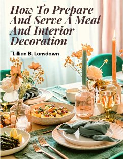 How To Prepare And Serve A Meal And Interior Decoration - Lillian B. Lansdown