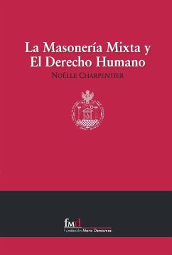 La masonería mixta y el derecho humano - Charpentier, Noëlle