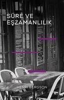 Süre ve Eszamanlilik - Einsteinin Teorisi Hakkinda - Bergson, Henri