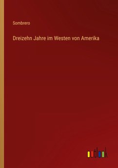 Dreizehn Jahre im Westen von Amerika