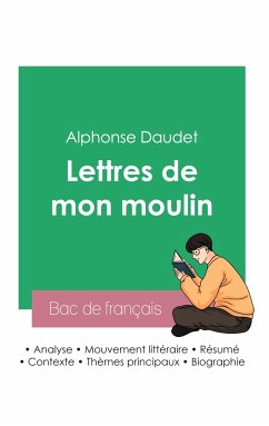 Réussir son Bac de français 2023: Analyse des Lettres de mon moulin de Alphonse Daudet - Daudet, Alphonse