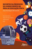 Recortes da produção de conhecimento na área de educação física: uma abordagem revisionista (eBook, ePUB)