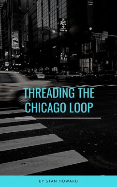 Threading the Chicago Loop (Water from a Rock, #2) (eBook, ePUB) - Howard, Stan