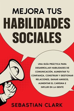 Mejora Tus Habilidades Sociales (eBook, ePUB) - Clark, Sebastian