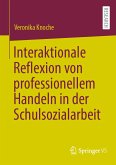 Interaktionale Reflexion von professionellem Handeln in der Schulsozialarbeit (eBook, PDF)