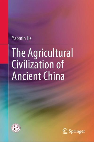 The Agricultural Civilization of Ancient China (eBook, PDF) The Agricultural Civilization of Ancient China (eBook, PDF)