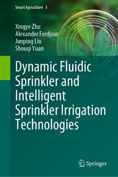 Dynamic Fluidic Sprinkler and Intelligent Sprinkler Irrigation Technologies (eBook, PDF) - Zhu, Xingye; Fordjour, Alexander; Liu, Junping; Yuan, Shouqi