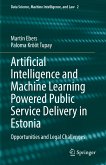 Artificial Intelligence and Machine Learning Powered Public Service Delivery in Estonia (eBook, PDF)