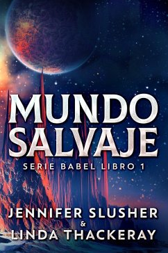 Mundo Salvaje (eBook, ePUB) - Slusher, Jennifer; Thackeray, Linda