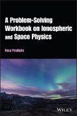 A Problem-Solving Workbook on Ionospheric and Space Physics (eBook, ePUB)