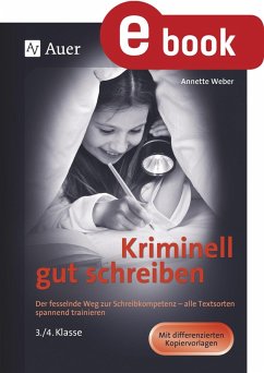 Kriminell gut schreiben Klasse 3 und 4 (eBook, PDF) - Weber, Annette