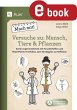 Mach mit! Versuche zu: Mensch, Tiere &... - Bild 1