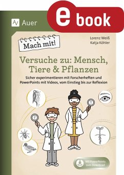 Mach mit! Versuche zu: Mensch, Tiere & Pflanzen (eBook, PDF) - Weiß, Lorenz; Köhler, Katja