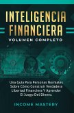 Inteligencia Financiera: Una Guía Para Personas Normales Sobre (Cómo Construir Verdadera Libertad Financiera Y Aprender El Juego Del Dinero Volumen Completo) (eBook, ePUB)