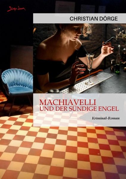 MACHIAVELLI UND DER SÜNDIGE ENGEL (eBook, ePUB) MACHIAVELLI UND DER SÜNDIGE ENGEL (eBook, ePUB)
