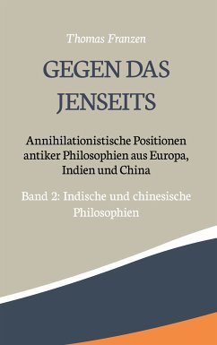 Gegen das Jenseits: Annihilationistische Positionen antiker Philosophien aus Europa, Indien und China (eBook, ePUB) - Franzen, Thomas