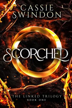 Scorched (The Linked Trilogy, #1) (eBook, ePUB) - Swindon, Cassie