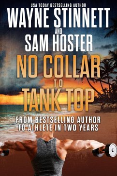 No Collar to Tank Top: From Bestselling Author to Athlete in Two Years (Rainbow of Collars, #2) (eBook, ePUB) - Stinnett, Wayne; Hoster, Sam