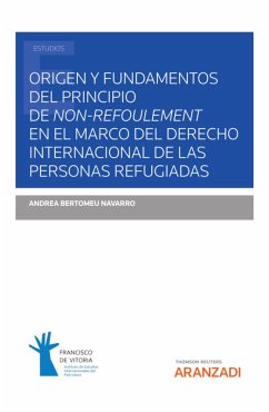 Origen y fundamentos del principio de non-refoulement en el marco del Derecho Internacional de las personas refugiadas (eBook, ePUB) - Bertomeu Navarro, Andrea