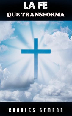 La Fe que Transforma (eBook, ePUB) - Simeon, Charles