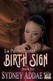 BirthSign (La Patron, Birth Series, #6) (eBook, ePUB) BirthSign (La Patron, Birth Series, #6) (eBook, ePUB)