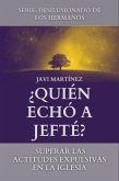 ¿Quién Echó A Jefté?: Superar Las Actitudes Expulsivas En La Iglesia (eBook, ePUB)