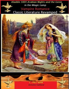 Aladdin 1001 Arabian Nights and the Genie in the Magic Lamp Vampire Romance (Classic Literature Revamped, #2) (eBook, ePUB) - Man, C. Free; Galland, Antoine