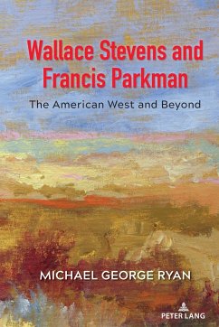 Wallace Stevens and Francis Parkman - Ryan, Michael George