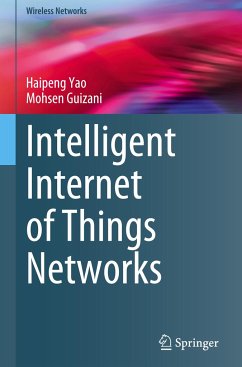 Intelligent Internet of Things Networks - Yao, Haipeng;Guizani, Mohsen