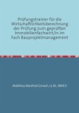 Prüfungstrainer für die Wirtschaftlichkeitsberechnung der Prüfung zum geprüften Immobilienfachwirt/in im Fach Bauprojekt