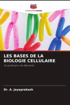 LES BASES DE LA BIOLOGIE CELLULAIRE - JAYAPRAKASH, Dr. A.