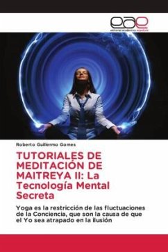 TUTORIALES DE MEDITACIÓN DE MAITREYA II: La Tecnología Mental Secreta - Gomes, Roberto Guillermo