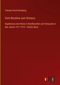 Vom Roroima zum Orinoco - Koch-Grünberg, Theodor