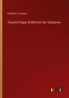 Tausend Sagen & Märchen der Südslaven - Krauss, Friedrich S.