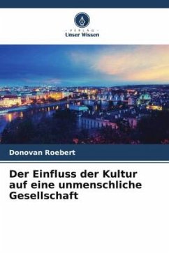 Der Einfluss der Kultur auf eine unmenschliche Gesellschaft - Roebert, Donovan