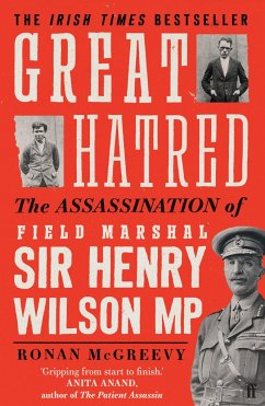 Great Hatred: The Assassination of Field Marshal Sir Henry Wilson MP - McGreevy, Ronan